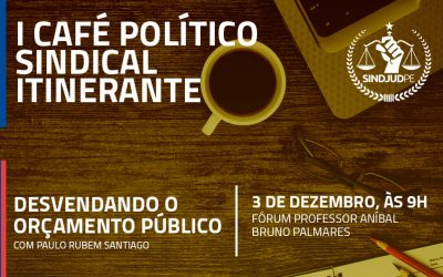 SINDJUD promove primeira edição do Café Político Sindical com Paulo Rubem Santiago