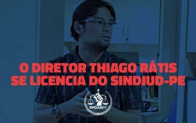 Diretor Thiago Rátis se licencia do SINDJUD-PE