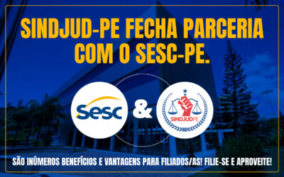 SINDJUD-PE fecha parceria com SESC-PE e assegura inúmeros benefícios e vantagens aos filiados e filiadas