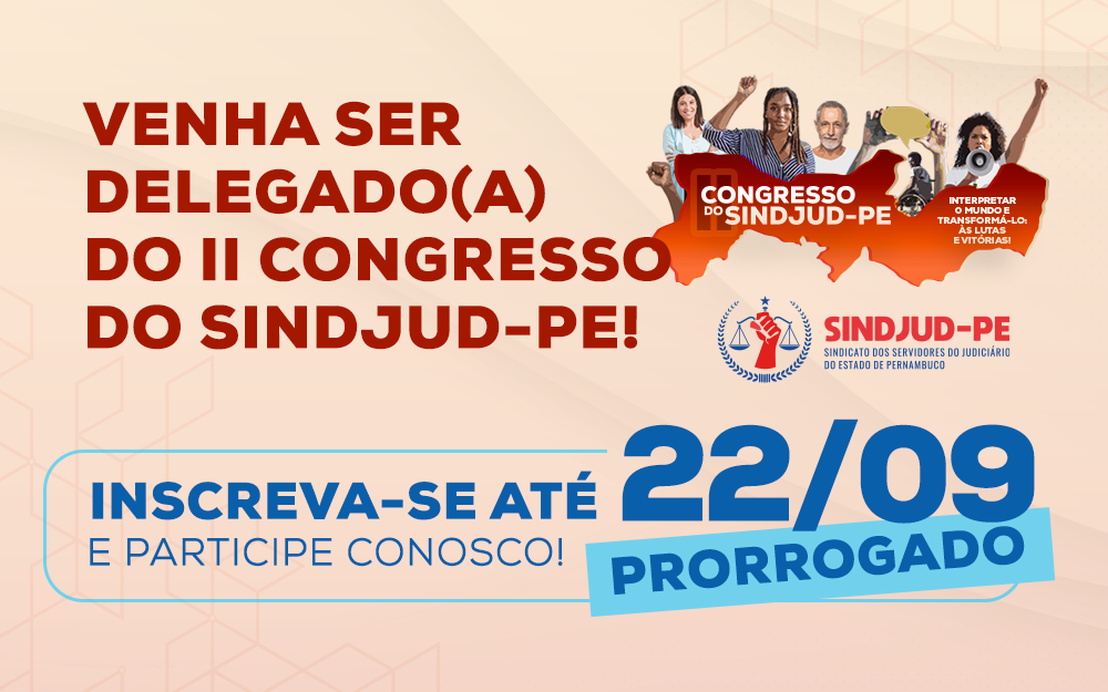 #PraCegoVer Arte gráfica com a identidade do II Congresso do SINDJUD-PE anuncia a prorrogação do prazo de inscrições para delegados e delegadas no Congresso.