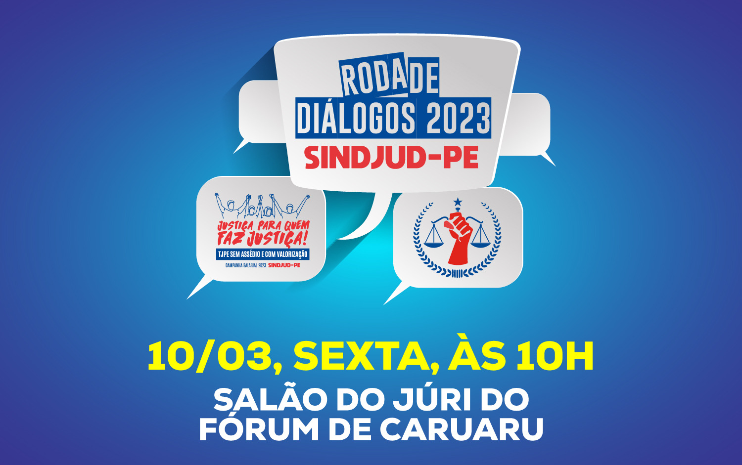 #PraCegoVer Arte gráfica detalha informações sobre a Roda de Diálogos do SINDJUD-PE que acontece no dia 10 de março de 2023, às 10h, no Salão do Júri do Fórum de Caruaru, no Agreste de Pernambuco.