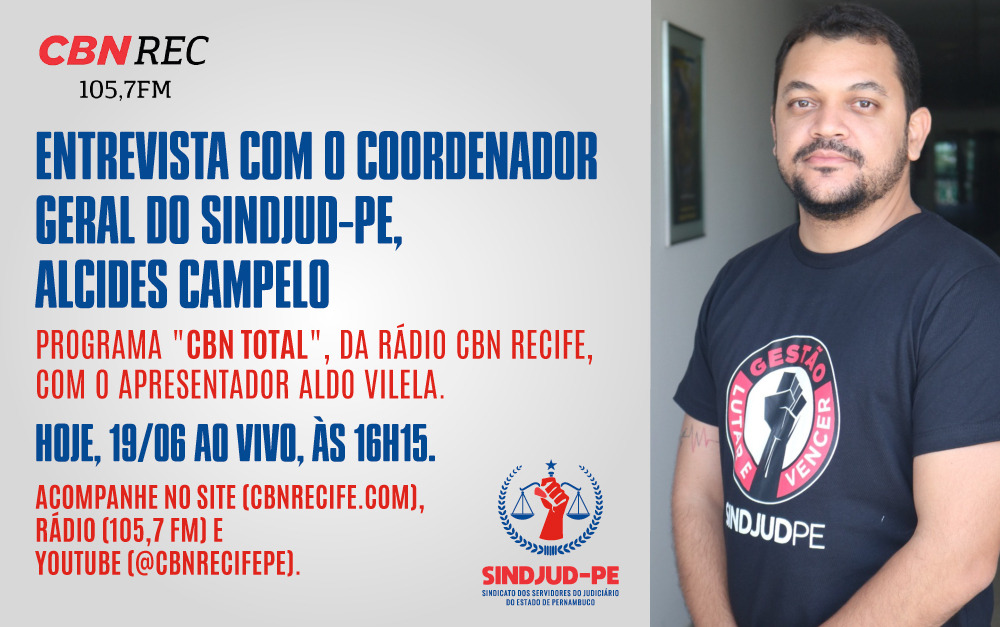 COORDENADOR-GERAL DO SINDJUD-PE CONCEDE ENTREVISTA À CBN RECIFE NESTA SEGUNDA-FEIRA (19)