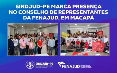 SINDJUD-PE MARCA PRESENÇA NO CONSELHO DE REPRESENTANTES DA FENAJUD, EM MACAPÁ