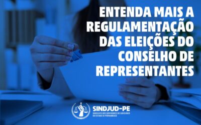 Regulamentação das Eleições de Conselho de Representantes de Base do SINDJUD-PE