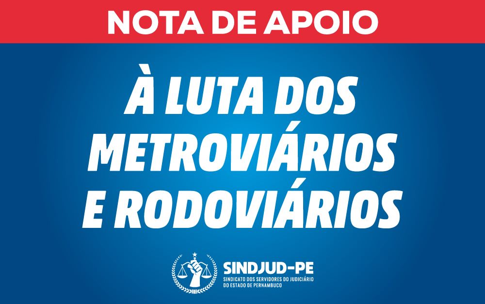 NOTA DE APOIO À LUTA DOS METROVIÁRIOS E RODOVIÁRIOS DE PERNAMBUCO