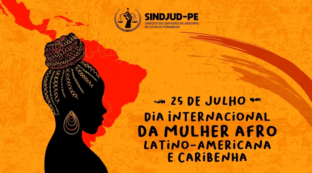 CONHEÇA A HISTÓRIA DO DIA 25 DE JULHO E SAIBA COMO AS MULHERES NEGRAS OCUPAM A JUSTIÇA BRASILEIRA