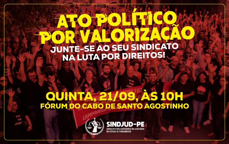 SINDJUD-PE REALIZA ATO POLÍTICO POR VALORIZAÇÃO NO CABO DE SANTO AGOSTINHO NO DIA 21/09