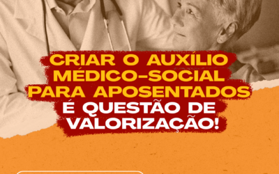 CRIAR O AUXÍLIO MÉDICO-SOCIAL PARA APOSENTADOS É QUESTÃO DE VALORIZAÇÃO