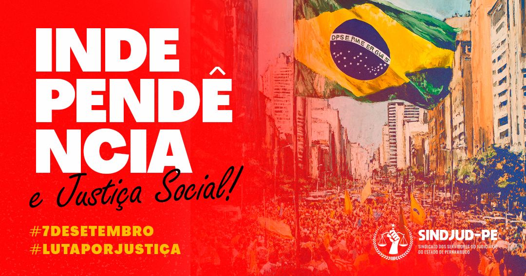 7 DE SETEMBRO: A LUTA PELA INDEPENDÊNCIA CONTINUA