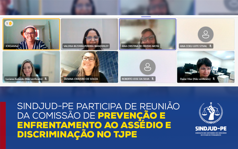 SINDJUD-PE PARTICIPA DE REUNIÃO DA COMISSÃO DE PREVENÇÃO E ENFRENTAMENTO AO ASSÉDIO E DISCRIMINAÇÃO NO TJPE