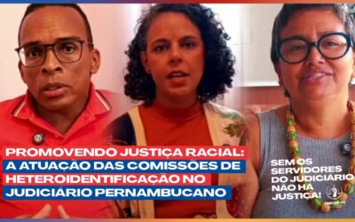 PROMOVENDO JUSTIÇA RACIAL: A ATUAÇÃO DAS COMISSÕES DE HETEROIDENTIFICAÇÃO NO JUDICIÁRIO PERNAMBUCANO