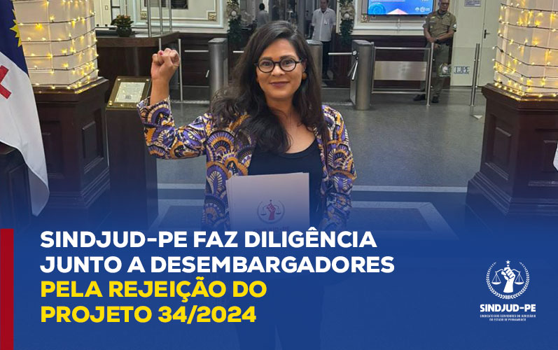 SINDJUD-PE faz diligencia junto a desembargadores pela rejeição do projeto 34/2024