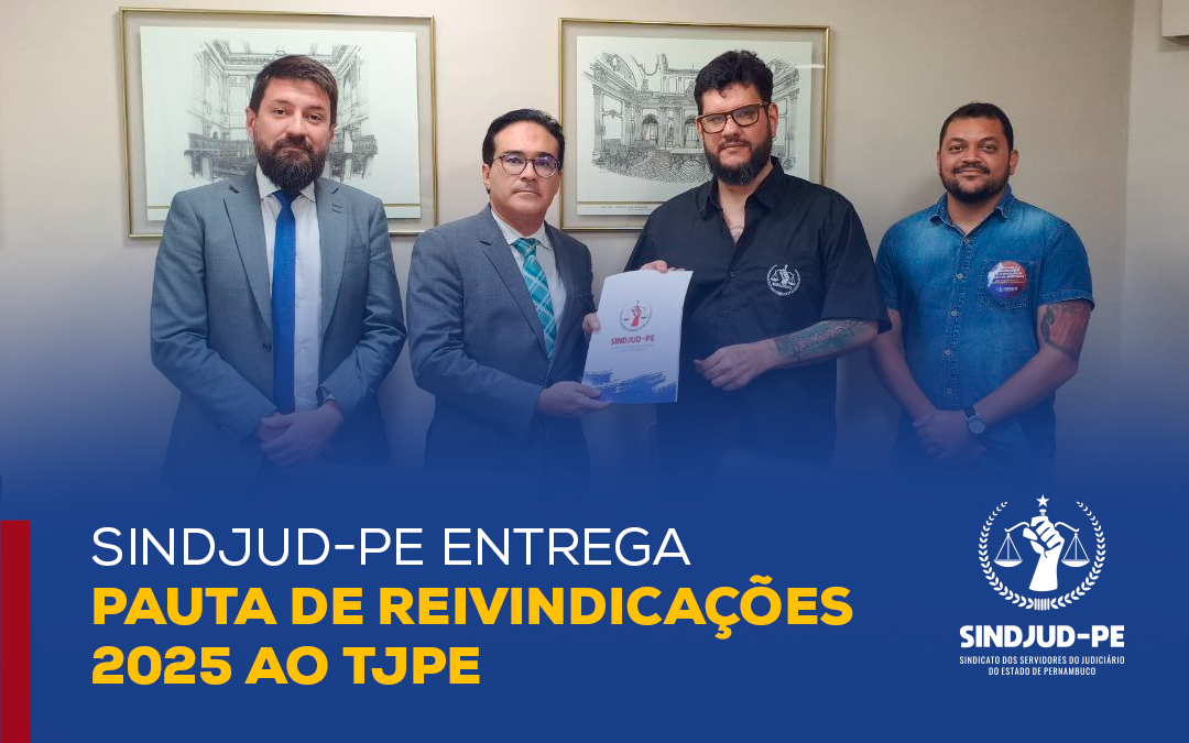 SINDJUD-PE ENTREGA PAUTA DE REIVINDICAÇÕES 2025 AO TJPE