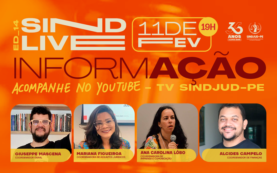 SINDJUD-PE REALIZA 14ª EDIÇÃO DA LIVE INFORMAÇÃO NO DIA 11/02/2025, NO YOUTUBE