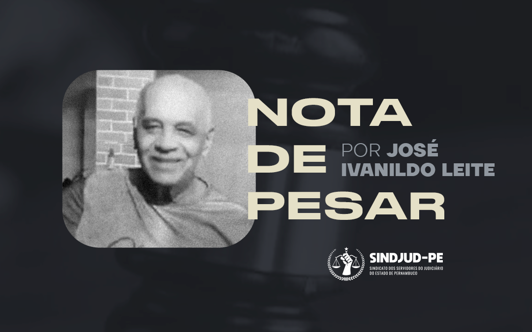 NOTA DE PESAR PELO FALECIMENTO DO SERVIDOR JOSÉ IVANILDO LEITE