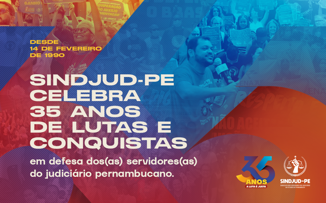 35 ANOS DE LUTAS E CONQUISTAS: A FORÇA DO SINDJUD-PE NA DEFESA DOS DIREITOS DOS(AS) SERVIDORES(AS) DESDE 1990