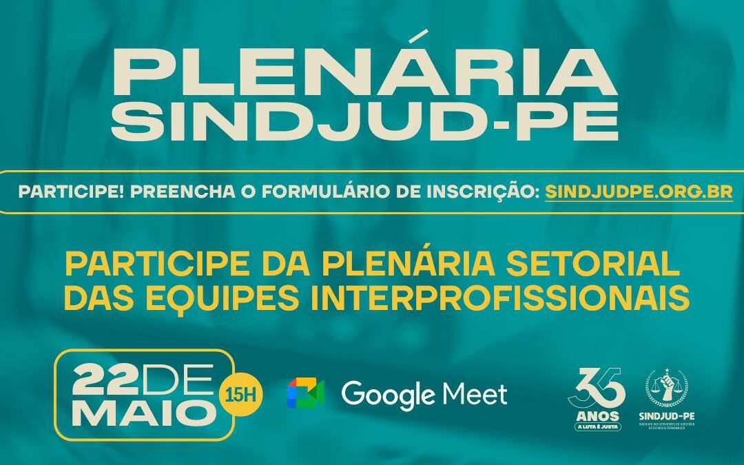 PARTICIPE DA PLENÁRIA SETORIAL DAS EQUIPES INTERPROFISSIONAIS – SINDJUD-PE