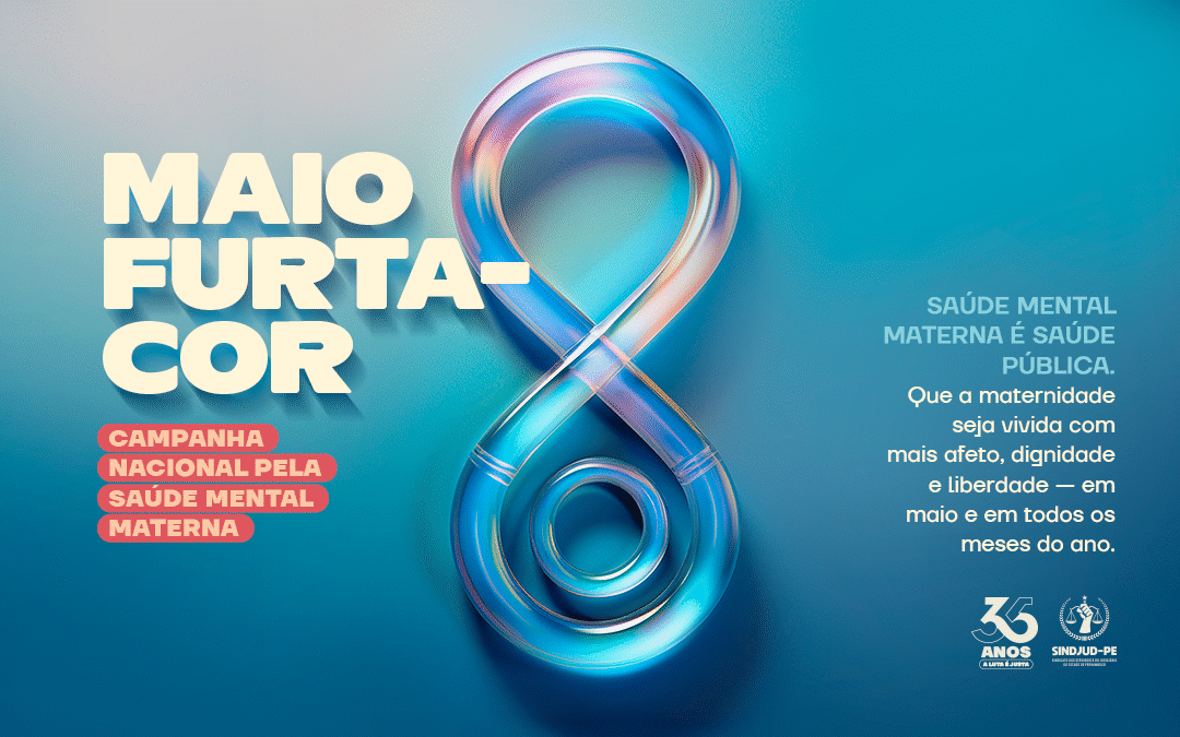 MAIO FURTA-COR: CAMPANHA NACIONAL DE SENSIBILIZAÇÃO PARA A CAUSA DA SAÚDE MENTAL MATERNA