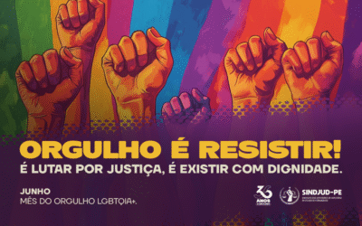 JUNHO | MÊS DO ORGULHO LGBTQIA+: ORGULHO É RESISTIR! É LUTAR POR JUSTIÇA, É EXISTIR COM DIGNIDADE.