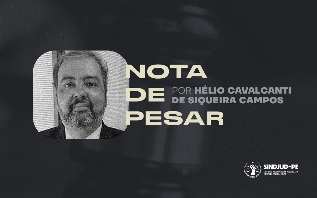 NOTA DE PESAR – SERVIDOR HÉLIO CAVALCANTI DE SIQUEIRA CAMPO
