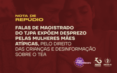 NOTA DE REPÚDIO: FALAS DE MAGISTRADO DO TJPA EXPÕEM DESPREZO PELAS MULHERES MÃES ATÍPICAS, PELO DIREITO DAS CRIANÇAS E DESINFORMAÇÃO SOBRE O TEA