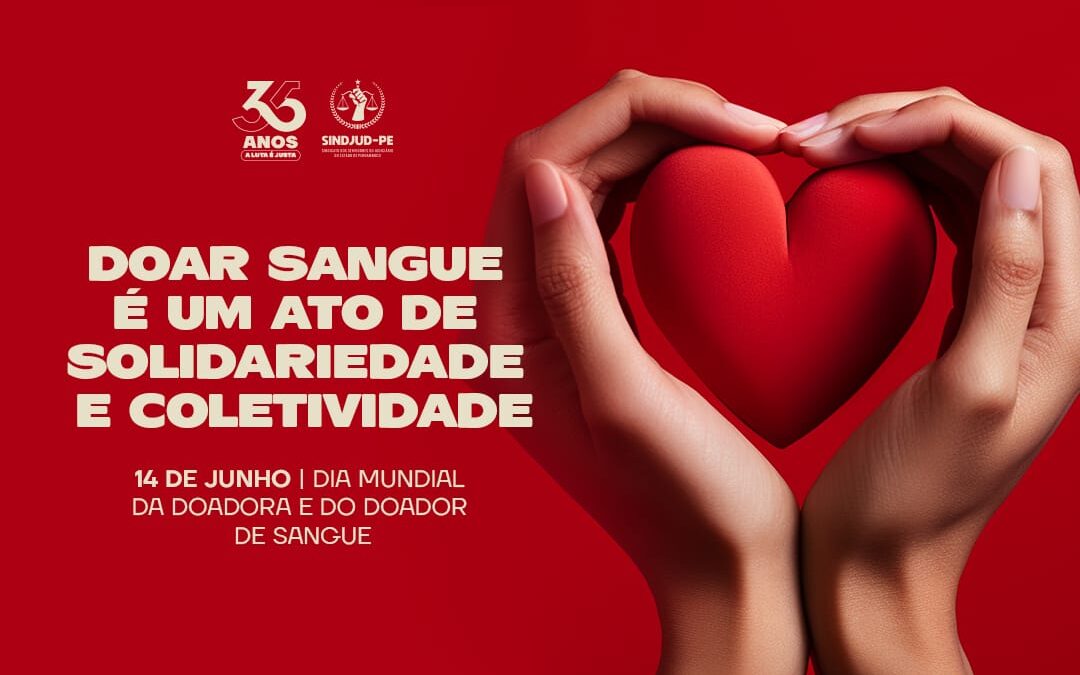 14 DE JUNHO | DIA MUNDIAL DA DOADORA E DO DOADOR DE SANGUE: DOAR SANGUE É UM ATO DE SOLIDARIEDADE E COLETIVIDADE