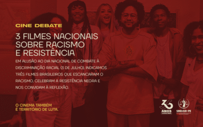 CINE DEBATE: 3 FILMES NACIONAIS SOBRE RACISMO E RESISTÊNCIA