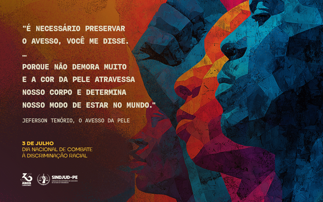 3 DE JULHO – DIA NACIONAL DE COMBATE À DISCRIMINAÇÃO RACIAL