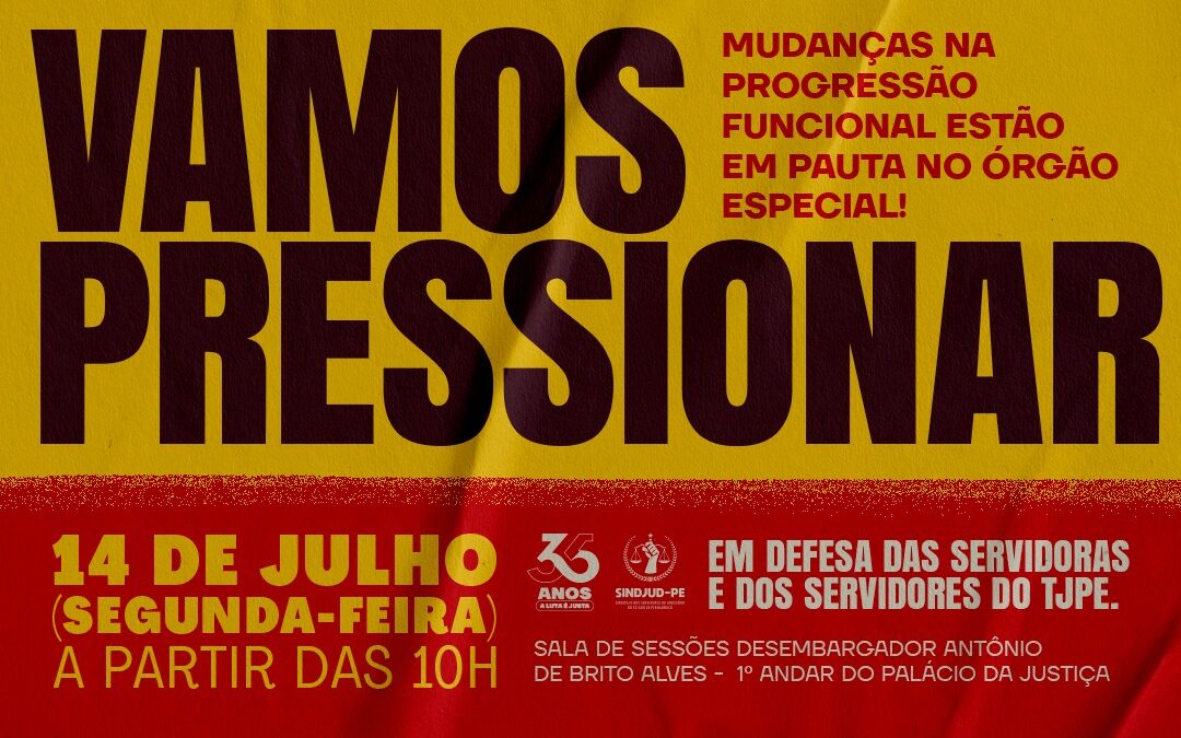 VAMOS PRESSIONAR! MUDANÇAS NA PROGRESSÃO FUNCIONAL ESTÃO EM PAUTA NO ÓRGÃO ESPECIAL!