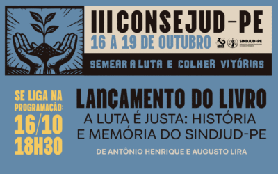 SE LIGA NA PROGRAMAÇÃO! III CONSEJUD-PE | 16 A 19 DE OUTUBRO DE 2025 – LANÇAMENTO DO LIVRO “A LUTA É JUSTA”