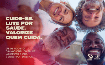 05 DE AGOSTO – DIA NACIONAL DA SAÚDE: VALORIZAR A VIDA É LUTAR POR DIREITOS!