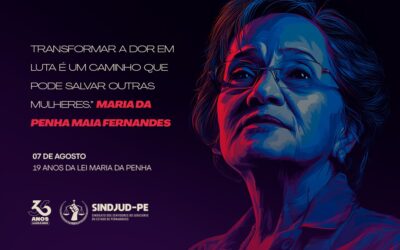 07 DE AGOSTO – 19 ANOS DA LEI MARIA DA PENHA
