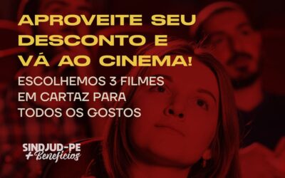 APROVEITE SEU DESCONTO E VÁ AO CINEMA!
