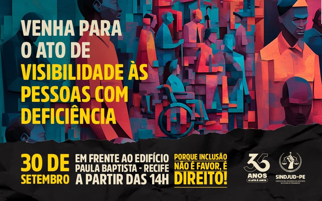 VENHA PARA O ATO DE VISIBILIDADE ÀS PESSOAS COM DEFICIÊNCIA