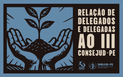 RELAÇÃO DE DELEGADOS E DELEGADAS AO III CONSEJUD-PE