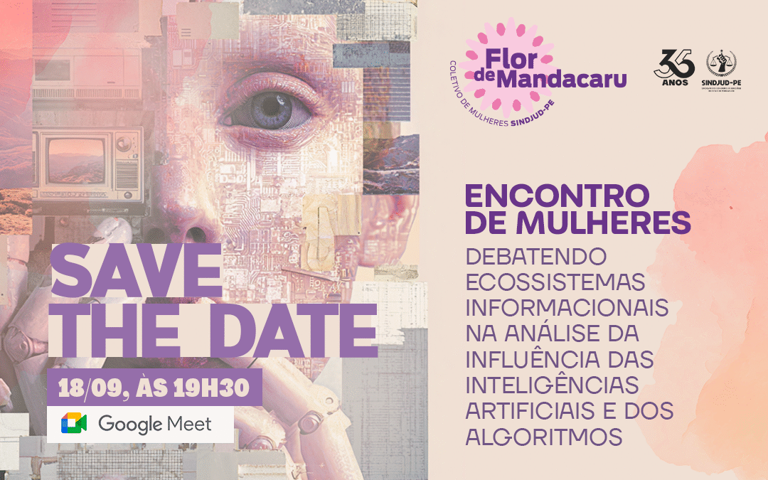 SAVE THE DATE – ENCONTRO FLOR DE MANDACARU: DEBATENDO ECOSSISTEMAS INFORMACIONAIS NA ANÁLISE DA INFLUÊNCIA DAS INTELIGÊNCIAS ARTIFICIAIS E DOS ALGORITMOS