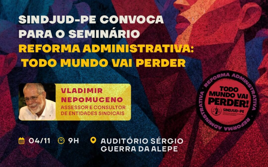 SEMINÁRIO “REFORMA ADMINISTRATIVA E DESMONTE DO SERVIÇO PÚBLICO”