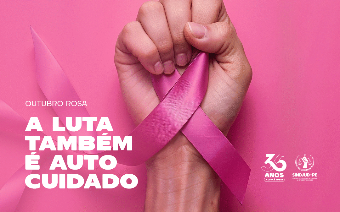OUTUBRO ROSA: A LUTA TAMBÉM É AUTOCUIDADO