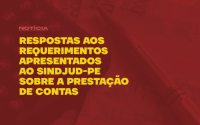 RESPOSTAS AOS REQUERIMENTOS APRESENTADOS AO SINDJUD-PE SOBRE A PRESTAÇÃO DE CONTAS
