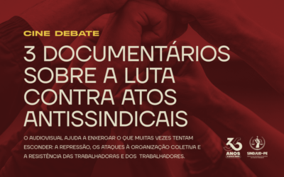 3 DOCUMENTÁRIOS SOBRE A LUTA CONTRA AÇÕES ANTISSINDICAIS