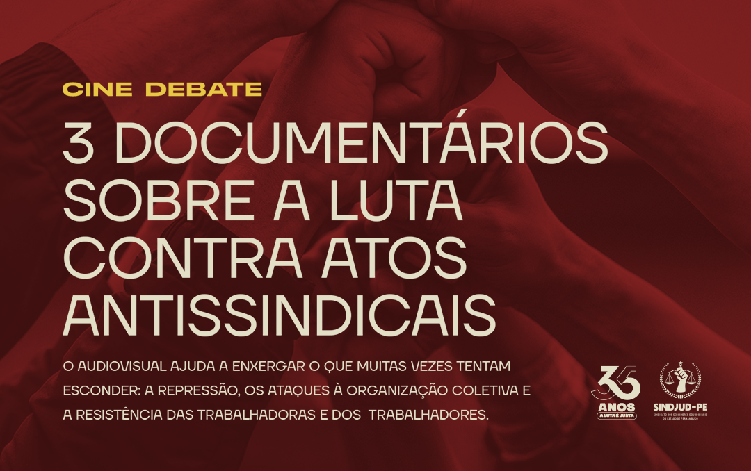 3 DOCUMENTÁRIOS SOBRE A LUTA CONTRA AÇÕES ANTISSINDICAIS
