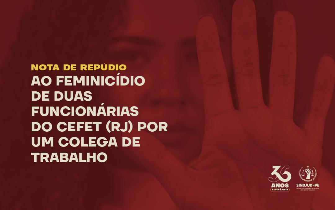 NOTA DE REPÚDIO AO FEMINICÍDIO DE DUAS FUNCIONÁRIAS DO CEFET (RJ) POR UM COLEGA DE TRABALHO