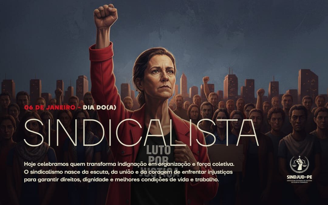 06 DE JANEIRO – DIA DO/A SINDICALISTA