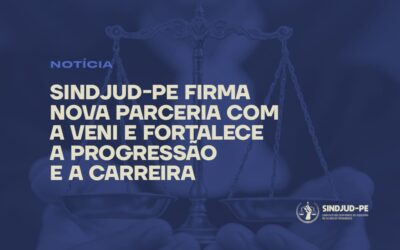 SINDJUD-PE FIRMA NOVA PARCERIA COM A VENI E FORTALECE A PROGRESSÃO E A CARREIRA
