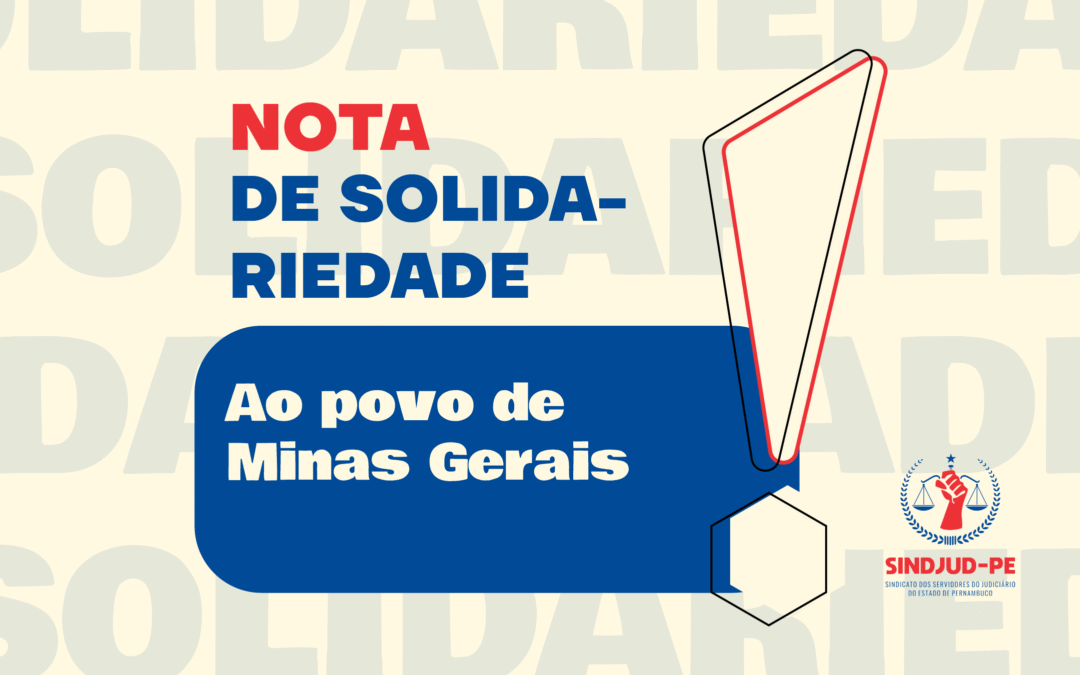 NOTA DE SOLIDARIEDADE AO POVO DE MINAS GERAIS