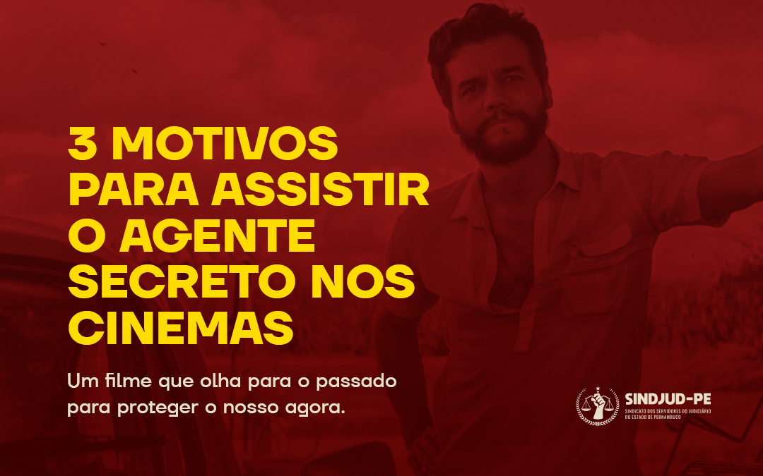 3 MOTIVOS PARA ASSISTIR O AGENTE SECRETO NOS CINEMAS