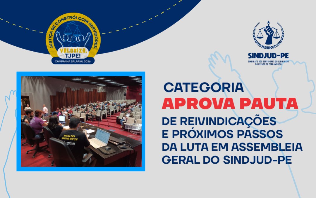 Categoria aprova pauta de reivindicações da Campanha Salarial 2026 em Assembleia Geral do SINDJUD-PE