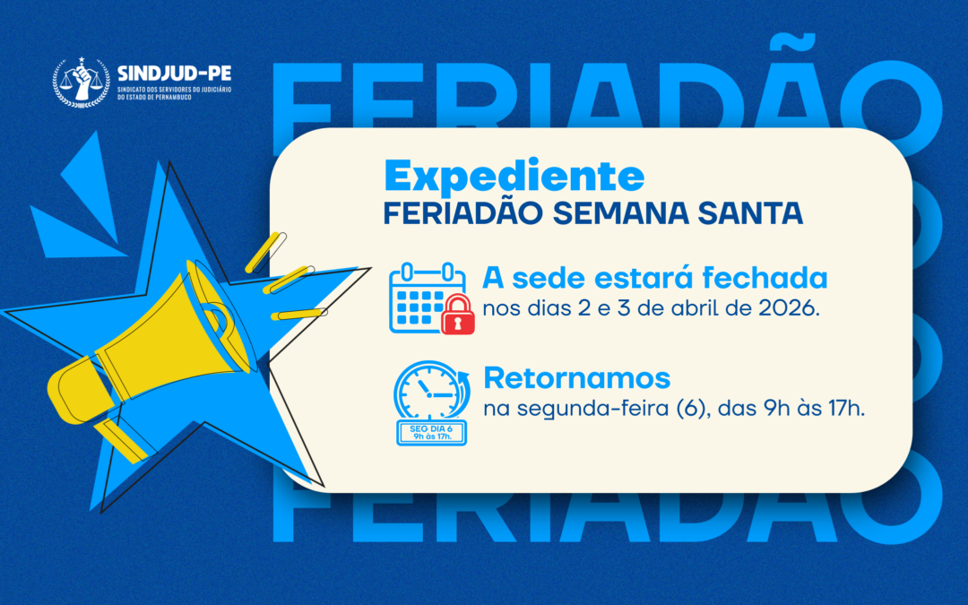 EXPEDIENTE DO SINDJUD-PE NO FERIADÃO DA SEMANA SANTA