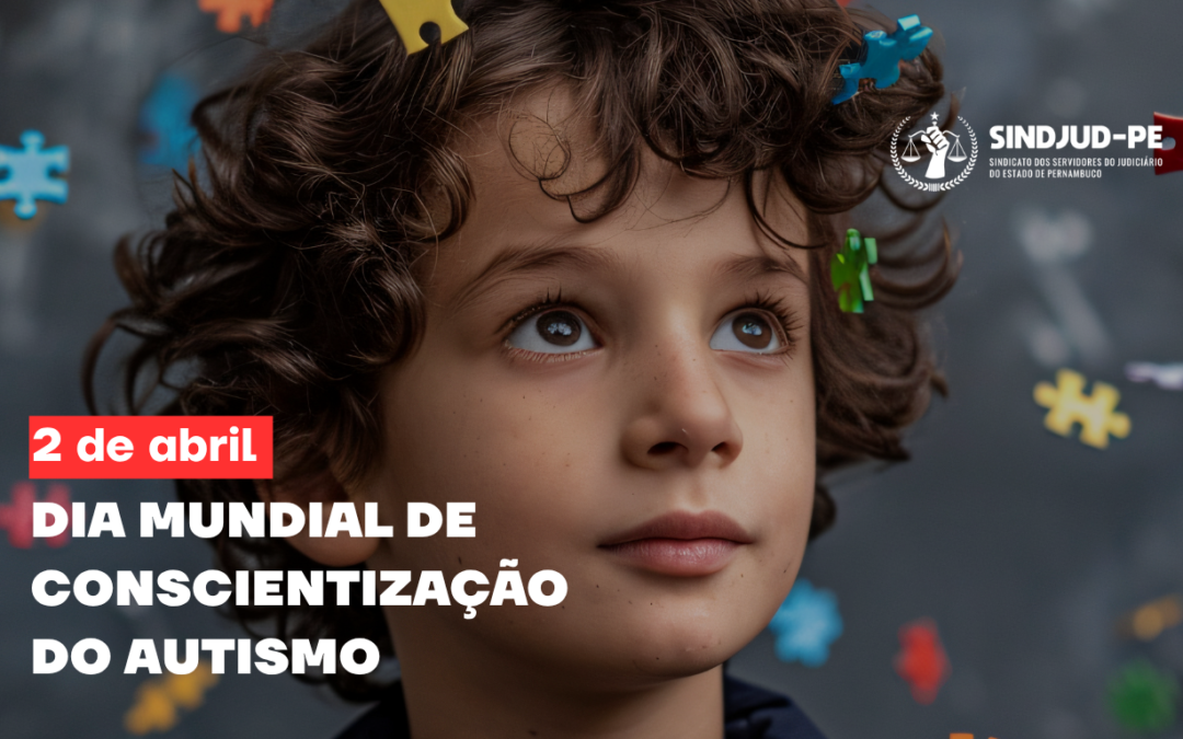 2 DE ABRIL | DIA MUNDIAL DE CONSCIENTIZAÇÃO DO AUTISMO
