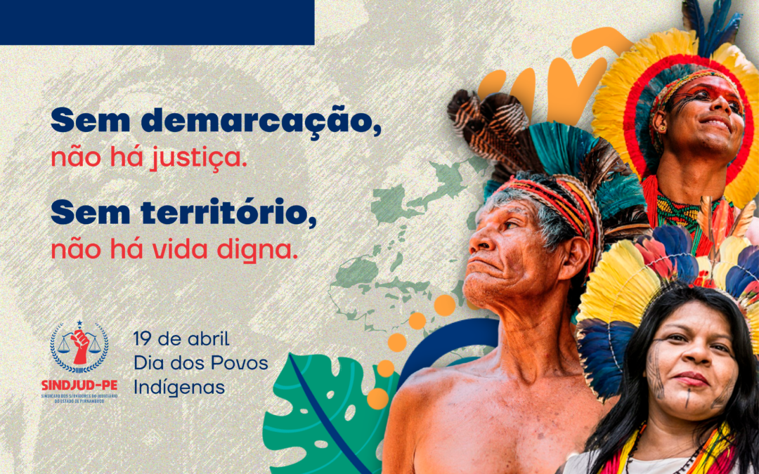 Sem demarcação, não há justiça: 19 de abril marca o Dia Nacional dos Povos Indígenas
